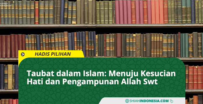 Taubat dalam Islam: Menuju Kesucian Hati dan Pengampunan Allah Swt